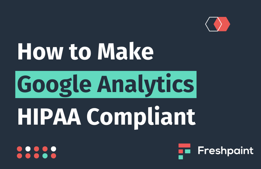 650b1140d7d02b5b9e4e0393_Make Google Analytics HIPAA Compliant