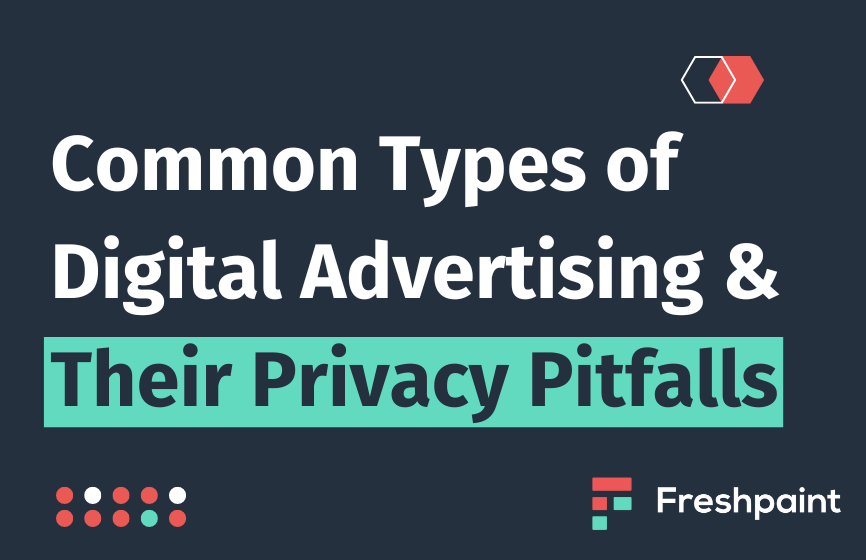 Common Types of Digital Ads & Their Privacy Pitfalls